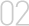 02